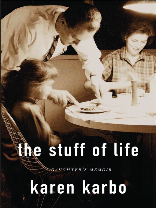 Title details for The Stuff of Life by Karen Karbo - Available